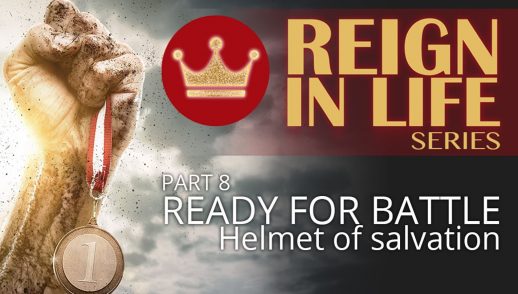 Reign In Life: Part 8: Ready For Battle 4 - The Helmet of Salvation