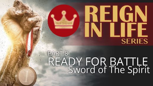 Reign In Life: Part 8: Ready For Battle 5 - The Sword Of The Spirit