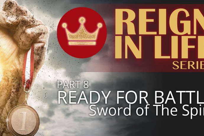 Reign In Life: Part 8: Ready For Battle 5 - The Sword Of The Spirit