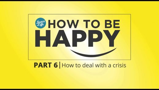 How to be Happy: Part 6 - How to deal with a Crisis Situation