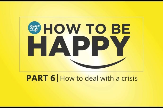 How to be Happy: Part 6 - How to deal with a Crisis Situation