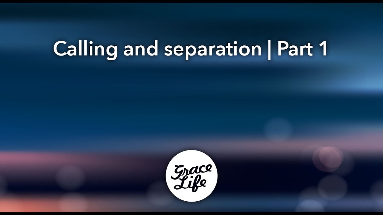 Calling and Separation: Part 1 - A Good News Story