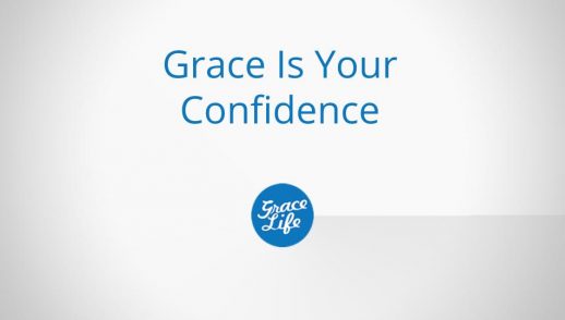 Grace Is Your Confidence