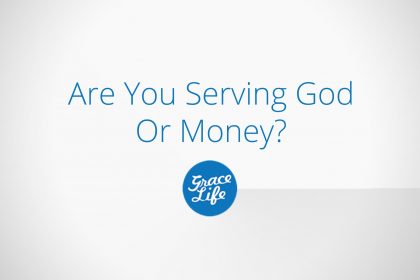 Are You Serving God Or Money