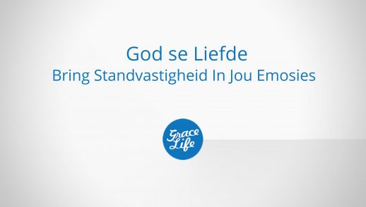 God se Liefde Bring Standvastigheid In Jou Emosies