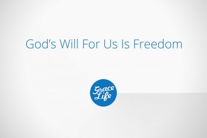 God's Will For Us Is Freedom