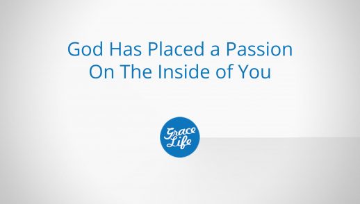 God Has Placed a Passion On The Inside of You