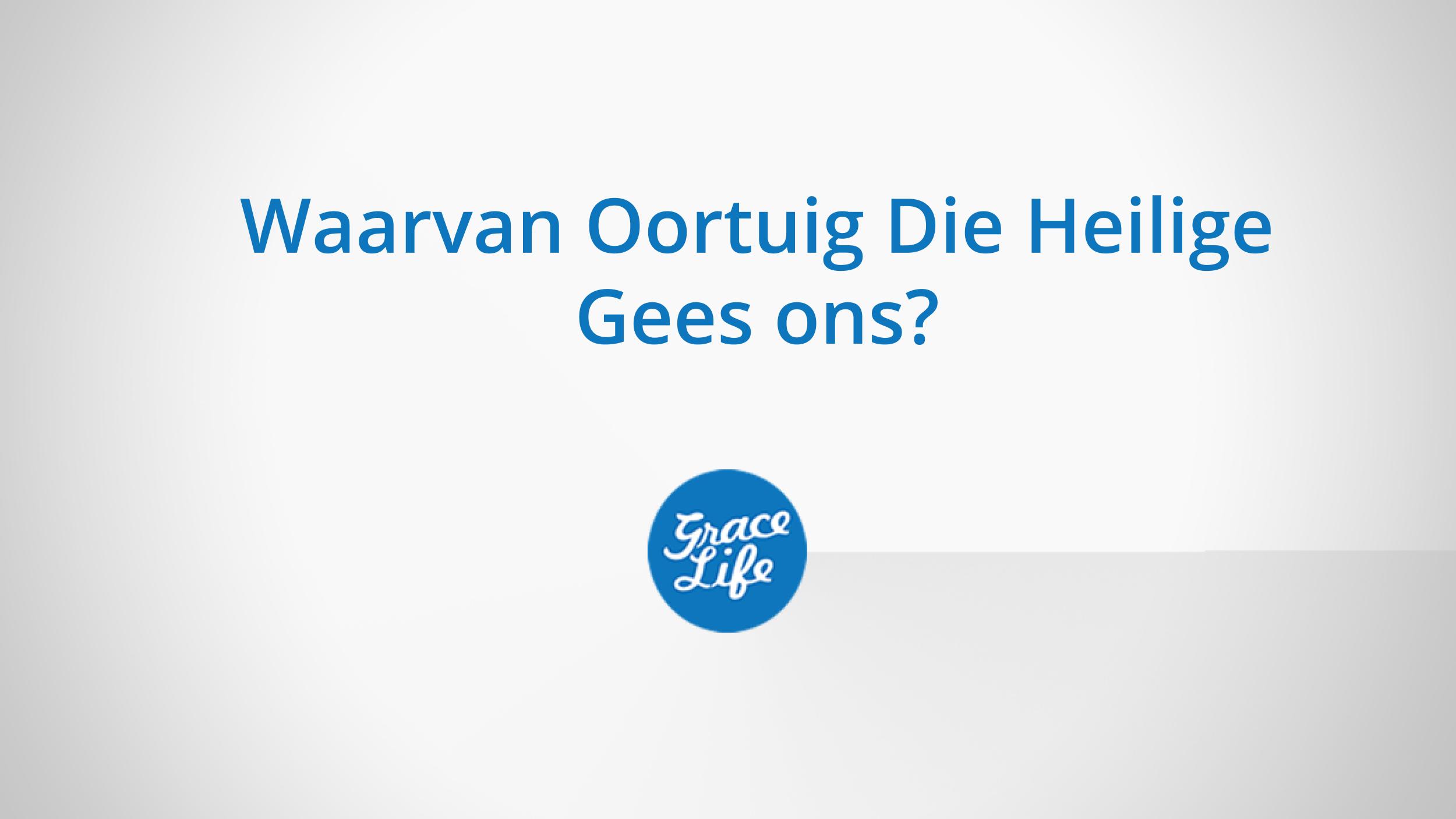 Waarvan Oortuig Die Heilige Gees Ons?