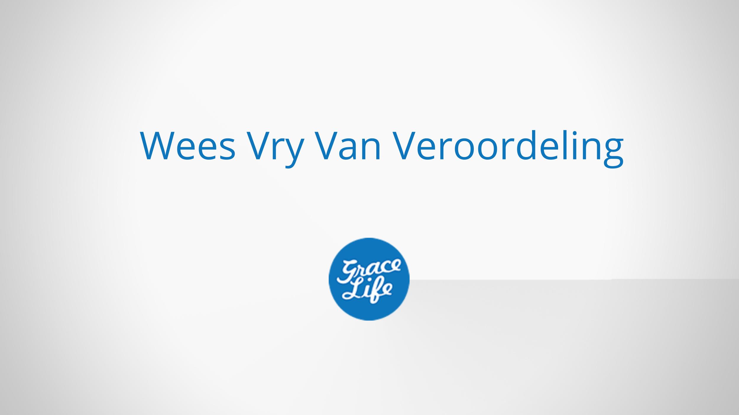 Wees Vry Van Veroordeling