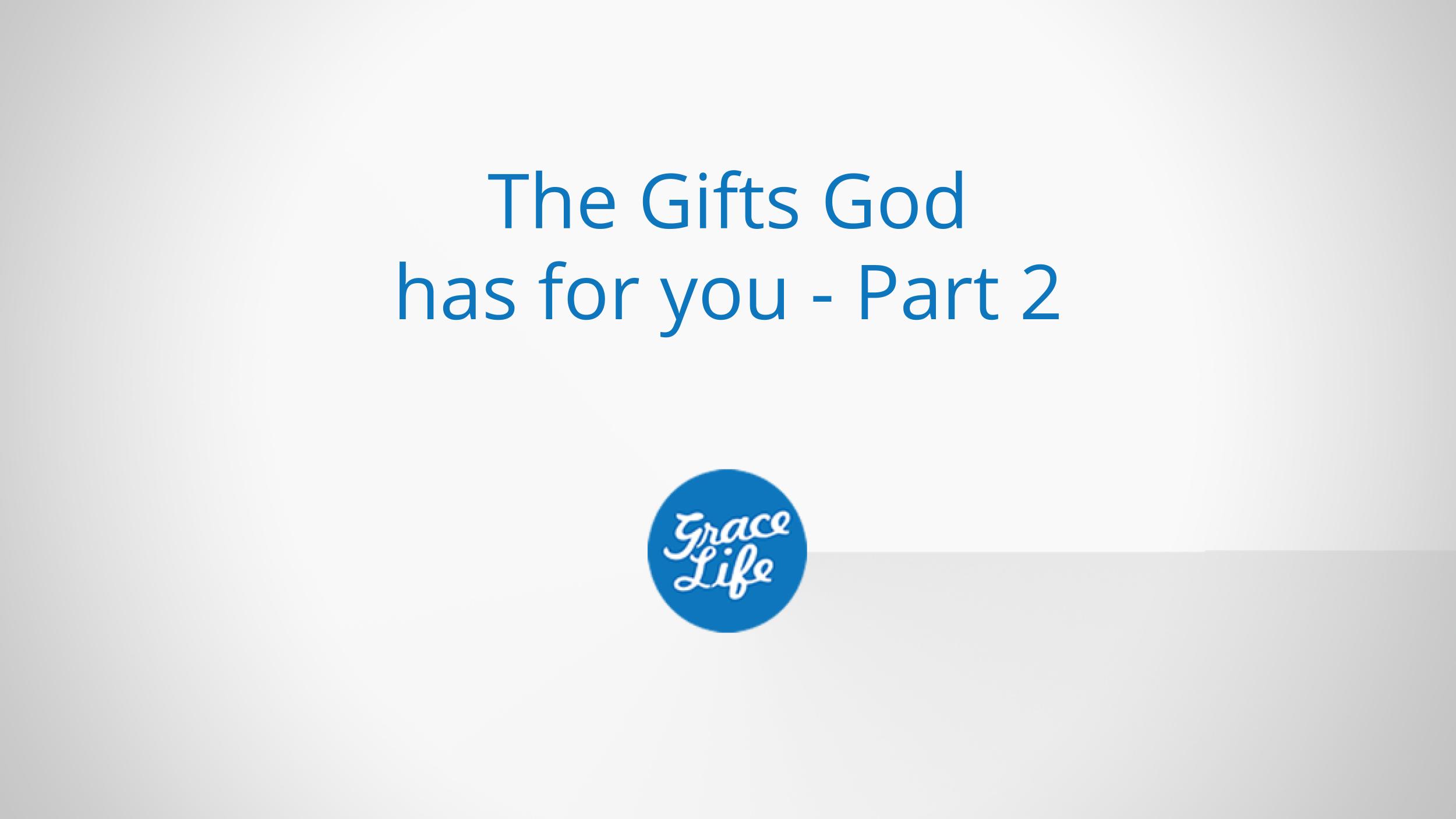 The Gifts God has for you | Part 2