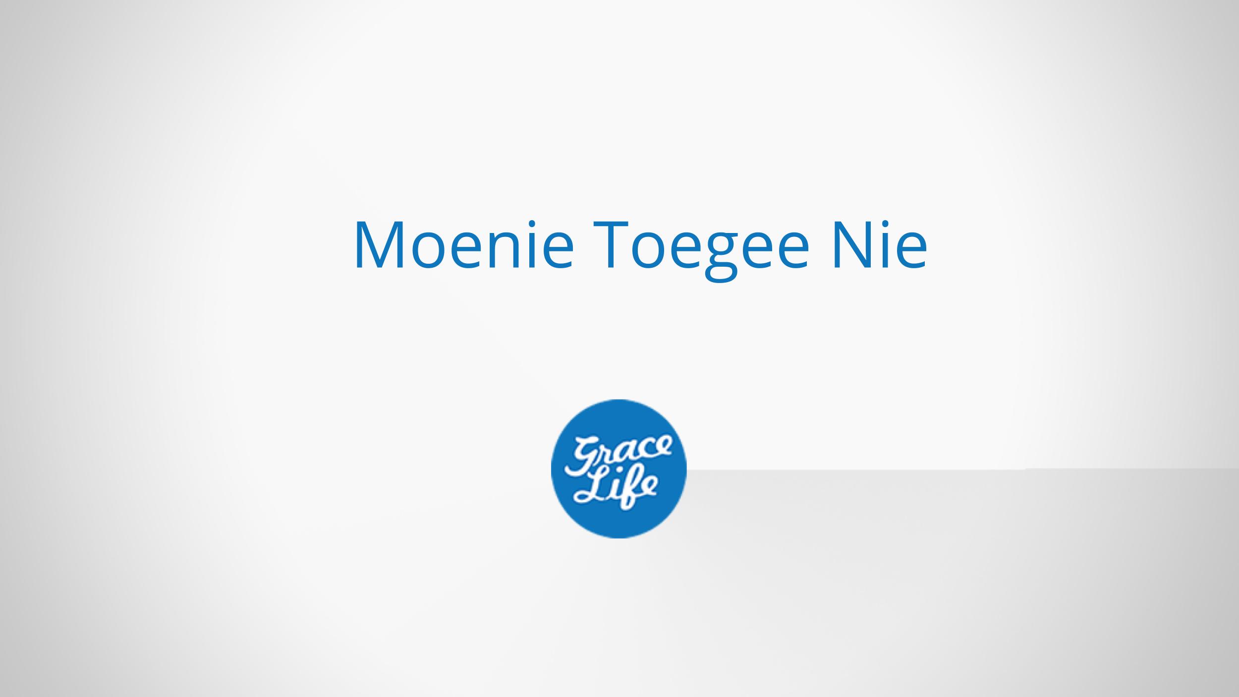 Moenie Toegee Nie