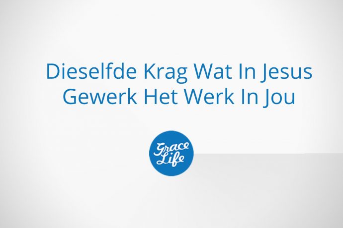 Dieselfde Krag Wat In Jesus Gewerk Het Werk In Jou