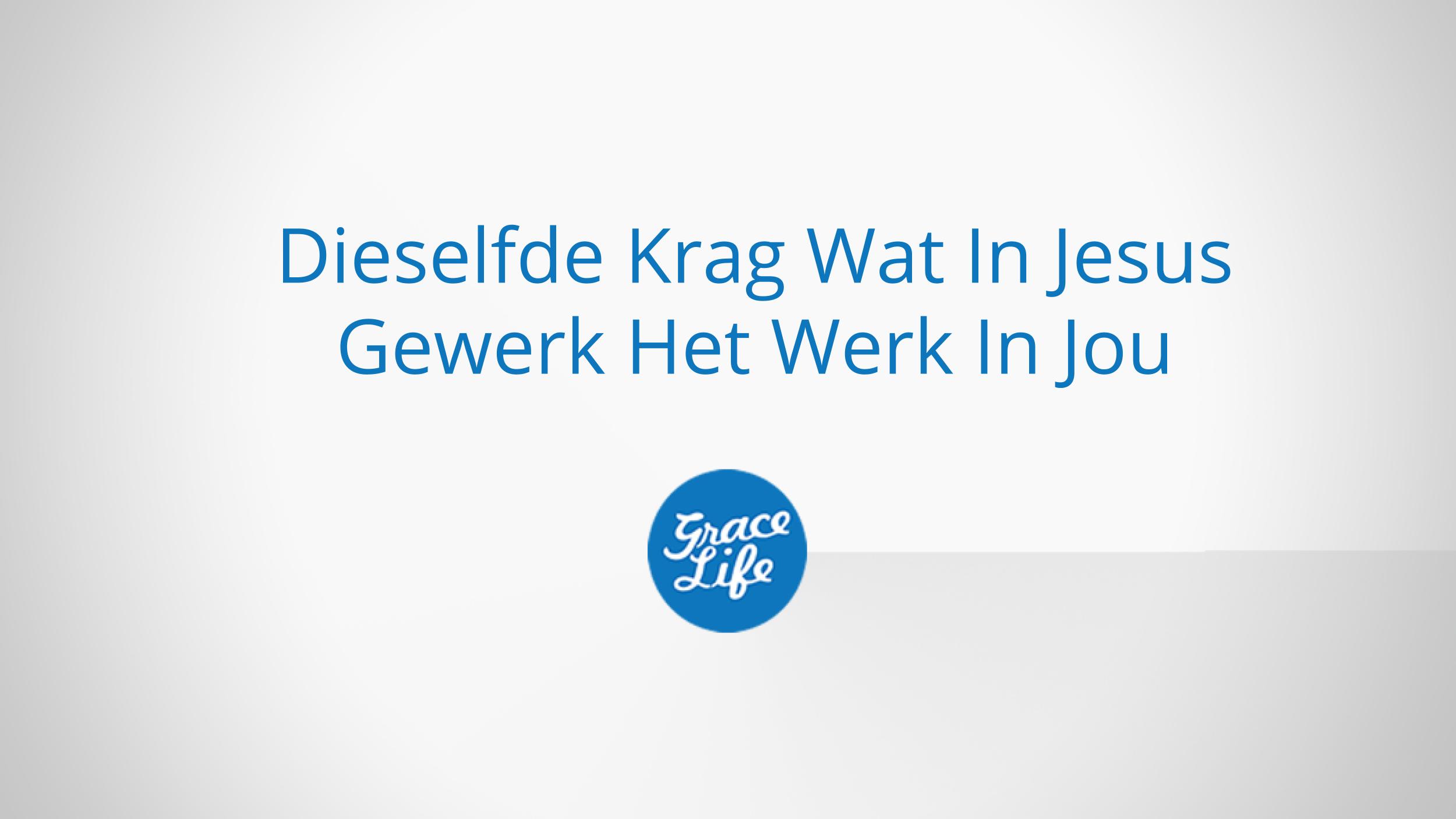 Dieselfde Krag Wat In Jesus Gewerk Het Werk In Jou