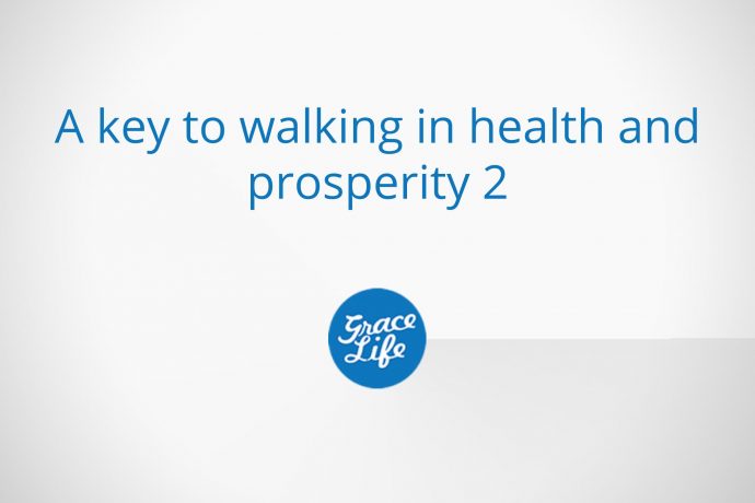 A Key to Walking in Health and Prosperity part 2