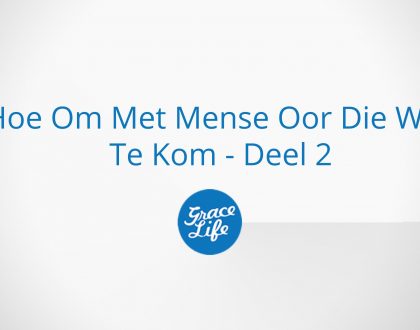 Hoe Om Met Mense Oor Die Weg Te Kom - Deel 2