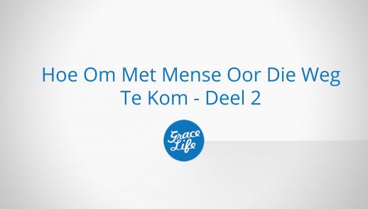 Hoe Om Met Mense Oor Die Weg Te Kom - Deel 2