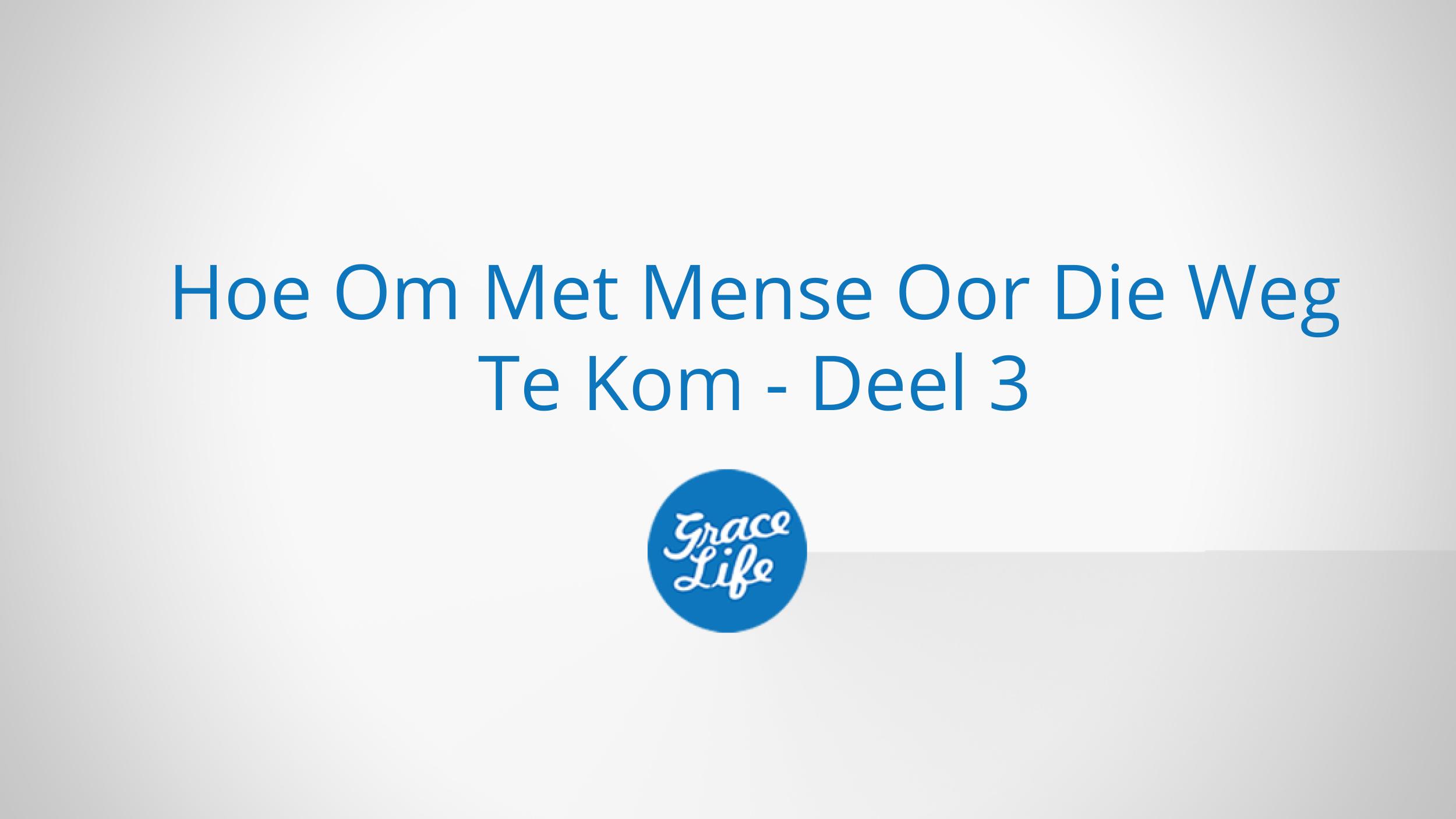 Hoe Om Met Mense Oor Die Weg Te Kom - Deel 3