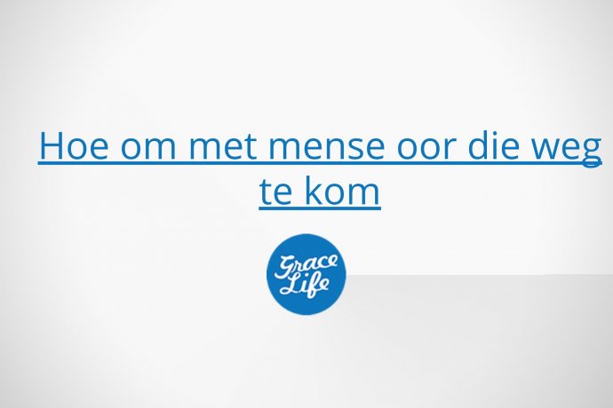 Hoe om met mense oor die weg te kom - Deel 1