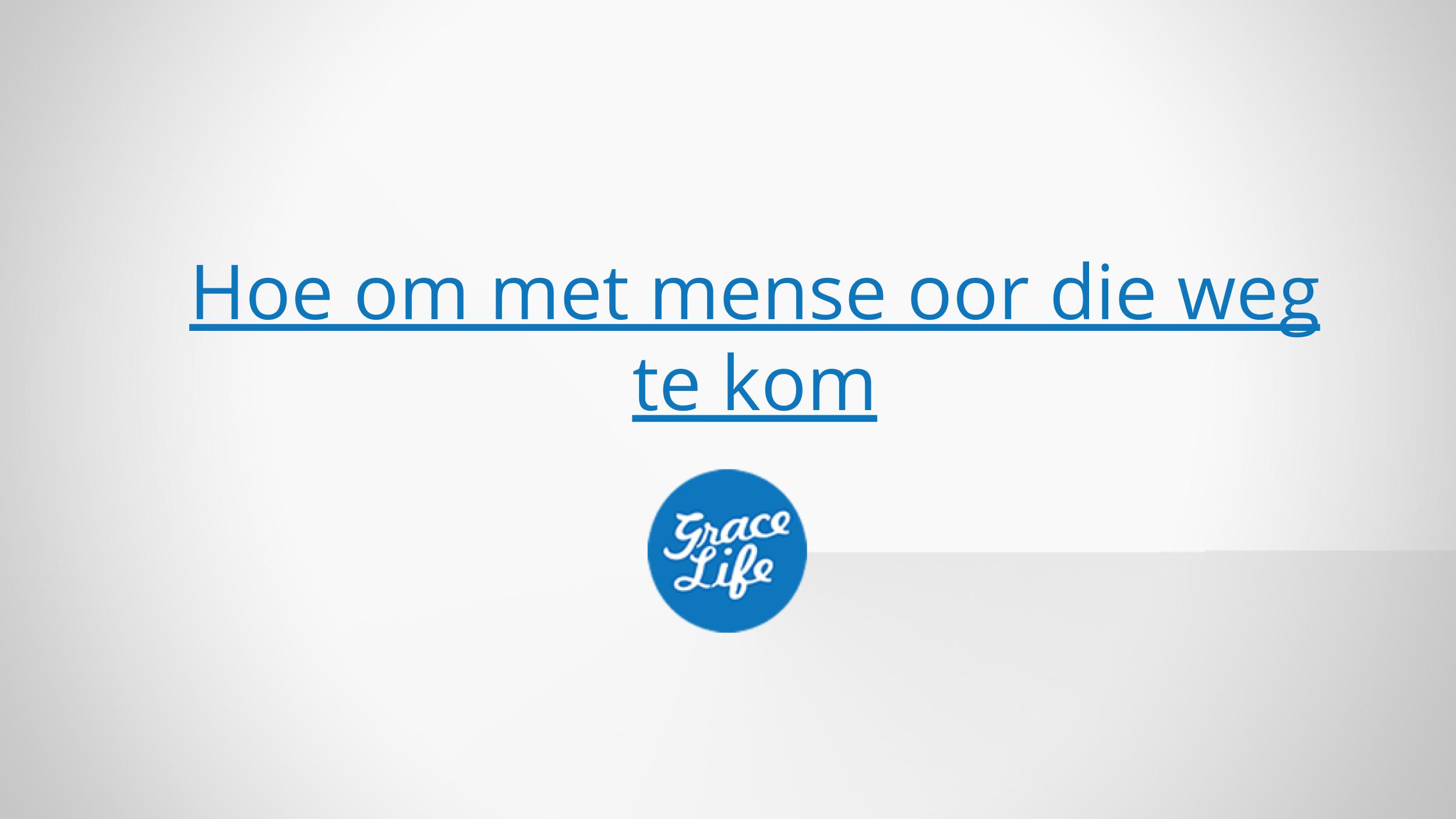 Hoe om met mense oor die weg te kom - Deel 1