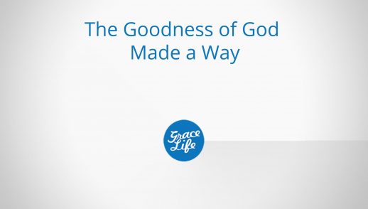 The Goodness of God Made a Way