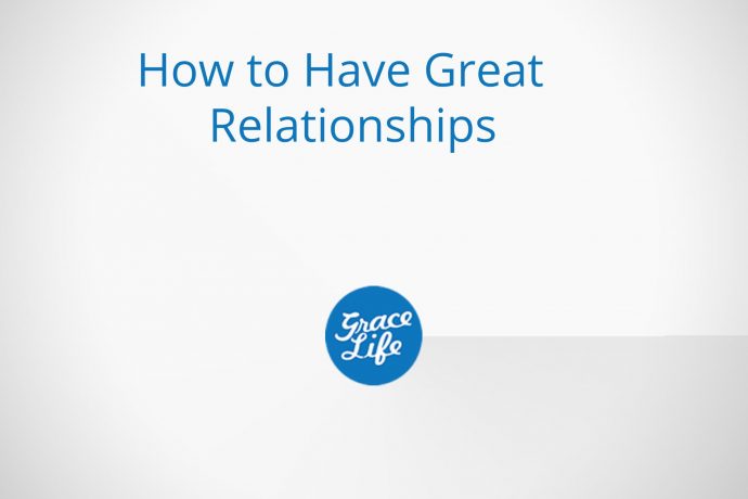 How to Have Great Relationships